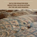Data For Disaster Risk Reduction: An Evaluation On The Use And Sharing