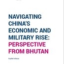 Navigating China’s Economic and Military Rise: Perspective from Bhutan