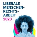 Liberale Menschenrechtsarbeit 2023