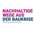 Nachhaltige Wege aus der Baukrise