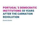 Portugal's Democratic Institutions - 50 Years after the Carnation Revolution
