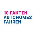 10 Fakten Autonomes Fahren