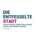 Die entfesselte Stadt