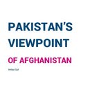 Pakistan's View point of Afghanistan