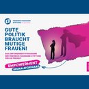 Empowerment-Programm - Gute Politik braucht mutige Frauen