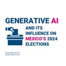 Generative AI and its Influence on Mexico’s 2024 Elections