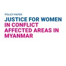 Justice for Women in the Conflict Affected Areas in Myanmar