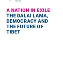 A NATION IN EXILE THE DALAI LAMA, DEMOCRACY AND THE FUTURE OF TIBET
