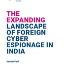 THE EXPANDING LANDSCAPE OF FOREIGN CYBER ESPIONAGE IN INDIA