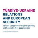 Türkiye-Ukraine Relations and European Security