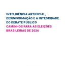 Inteligência Artificial e Debate Público: Caminhos para as Eleições de 2026