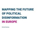 Mapping the Future of Political Disinformation in Europe