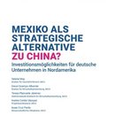 Mexiko als strategische Alternative zu China?