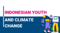 Indonesian Youth and Climate Change