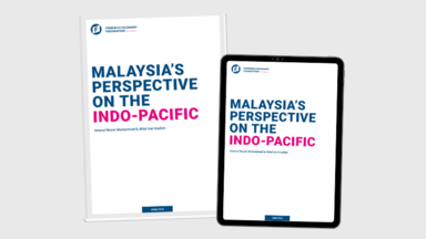 MALAYSIA’S PERSPECTIVE ON THE INDO-PACIFIC