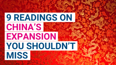 9 Readings on China’s  Expansion you shouldn’t miss