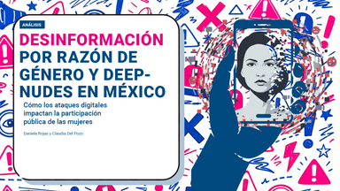 Desinformación por razón de género y deepnudes en México: cómo los ataques digitales impactan la participación pública de las mujeres
