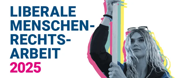 Liberale Menschenrechtsarbeit 2025